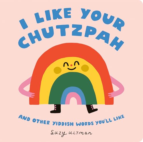 I Like Your Chutzpah And Other Yiddish Words You'll Like [Board book]