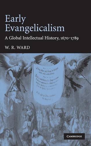 Early Evangelicalism A Global Intellectual History, 1670}}}1789 [Hardcover]