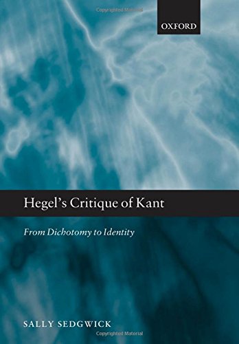 Hegel's Critique of Kant From Dichotomy to Identity [Hardcover]
