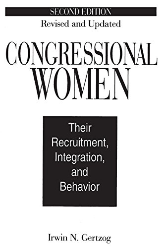 Congressional Women Their Recruitment, Integration, And Behavior, 2nd Edition [Paperback]