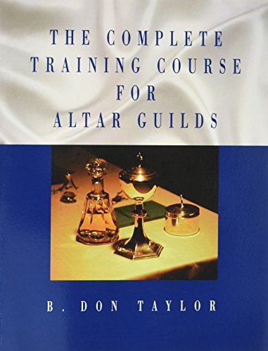 The Complete Training Course For Altar Guilds [Paperback]