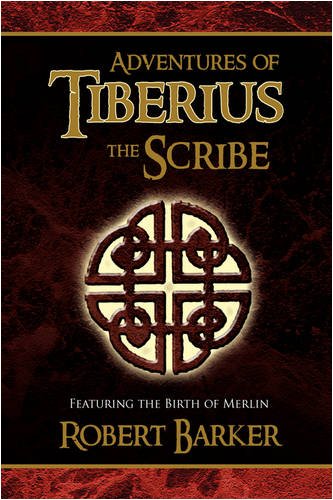 Adventures of Tiberius the Scribe  Featuring the Birth of Merlin [Hardcover]