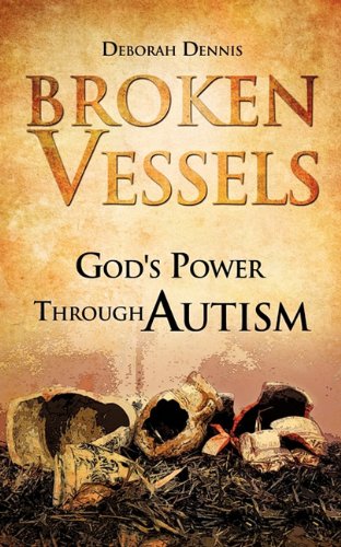 Broken Vessels God's Power Through Autism [Paperback]