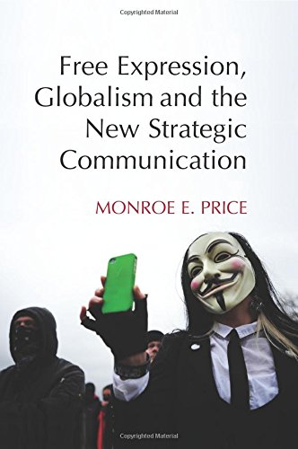 Free Expression, Globalism, and the New Strategic Communication [Paperback]