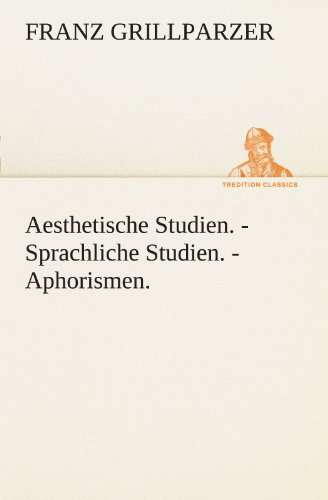 Aesthetische Studien - Sprachliche Studien - Aphorismen [Paperback]