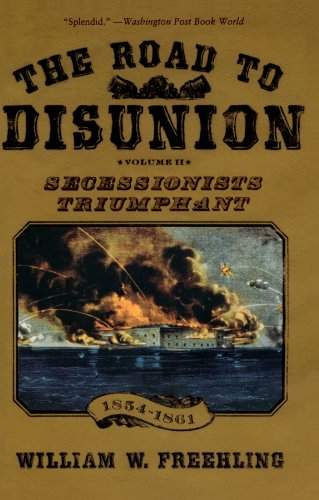 The Road to Disunion Volume II Secessionists Triumphant, 1854-1861 [Paperback]