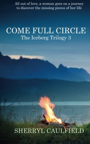 Come Full Circle (the Iceberg Trilogy) (volume 3) [Paperback]