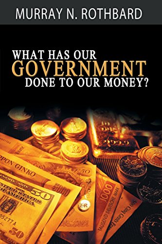 What Has Government Done To Our Money [Paperback]