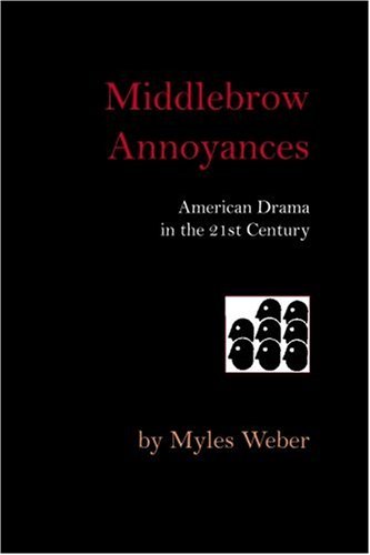 Middlebrow Annoyances American Drama In The 21st [Paperback]