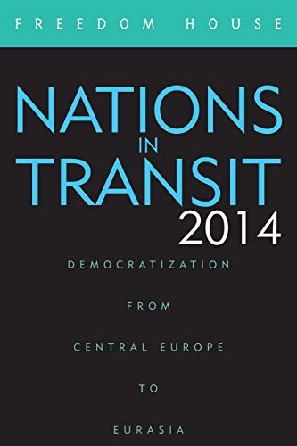 Nations in Transit 2014 Democratization from Central Europe to Eurasia [Paperback]