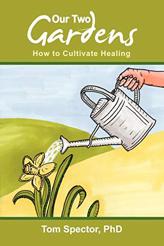 Our Two Gardens  How to Cultivate Healing [Paperback]