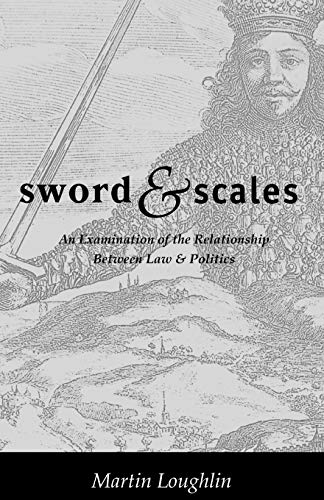 Sword and Scales An Examination of the Relationship between Law and Politics [Paperback]