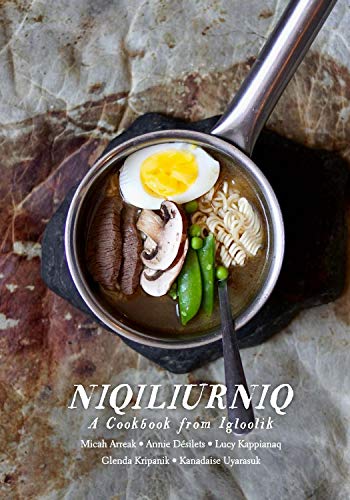 Niqiliurniq A Cookbook from Igloolik [Paperback]