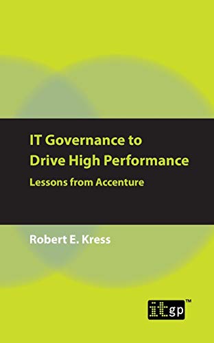 IT Governance To Drive High Performance Lessons From Accenture [Paperback]
