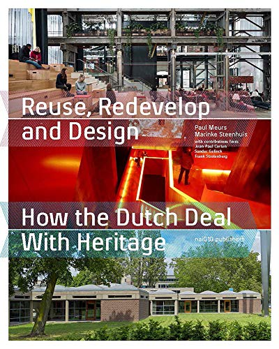 Reuse, Redevelop and Design, Updated Edition How the Dutch Deal with Heritage [Paperback]