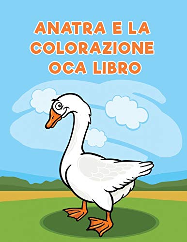 Anatra E La Colorazione Oca Libro (italian Edition) [Paperback]