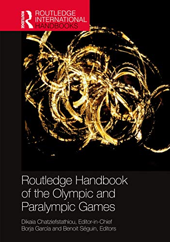 Routledge Handbook of the Olympic and Paralympic Games [Hardcover]