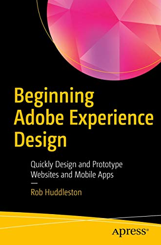 Beginning Adobe Experience Design Quickly Design and Prototype Websites and Mob [Paperback]