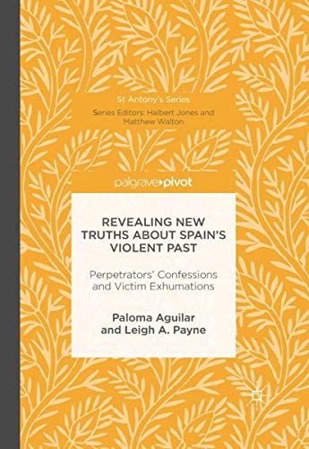 Revealing New Truths about Spain's Violent Past Perpetrators' Confessions and V [Hardcover]