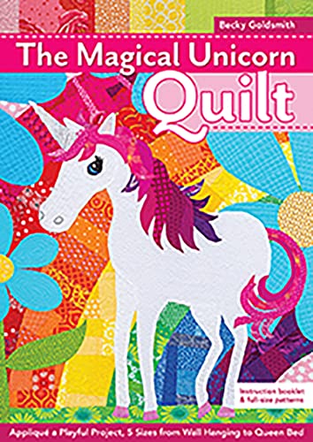 The Magical Unicorn Quilt Appliqu a Playful Project, 5 Sizes from Wallhanging  [Paperback]