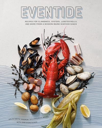 Eventide Recipes for Clambakes, Oysters, Lobster Rolls, and More from a Modern  [Hardcover]