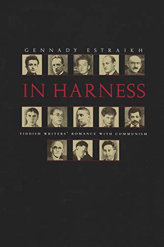 In Harness Yiddish Writers' Romance With Communism (judaic Traditions In Litera [Hardcover]