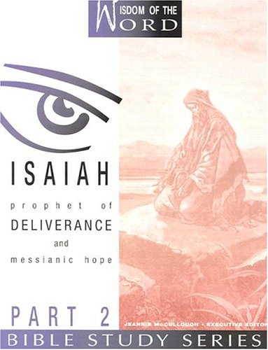 Isaiah Prophet Of Deliverance And Messianic Hope Part 2 (wisdom Of The Word Bi [Paperback]