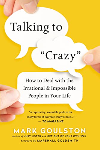 Talking to 'Crazy' How to Deal with the Irrational and Impossible People in You [Paperback]