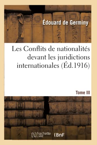 Faculte De Droit. Les Conflits De Nationalites Devant Les Juridictions Internati [Paperback]
