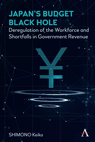 Japans Budget Black Hole Deregulation of the Workforce and Shortfalls in Gover [Paperback]
