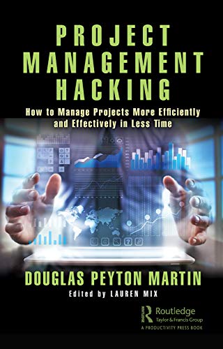 Project Management Hacking How to Manage Projects More Efficiently and Effectiv [Paperback]