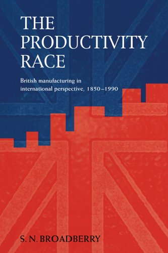 The Productivity Race British Manufacturing in International Perspective, 1850 [Paperback]