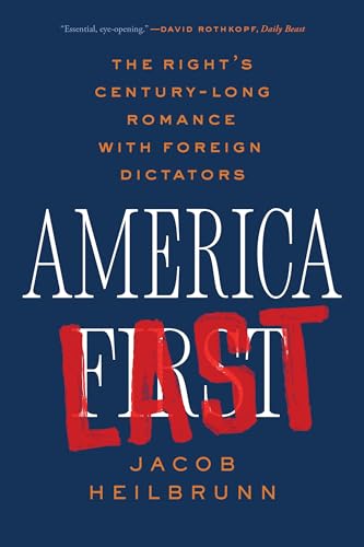 America Last The Right's Century-Long Romance with Foreign Dictators [Paperback]