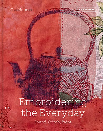 Embroidering the Everyday Found, Stitch And Paint [Hardcover]