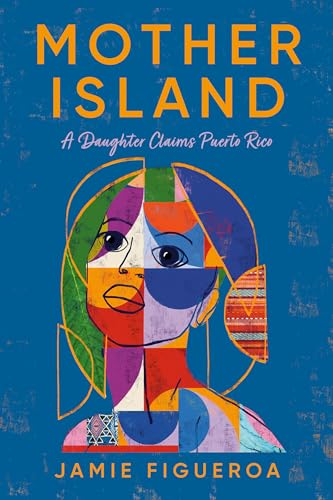 Mother Island A Daughter Claims Puerto Rico [Hardcover]