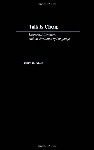 Talk Is Cheap Sarcasm, Alienation, and the Evolution of Language [Hardcover]