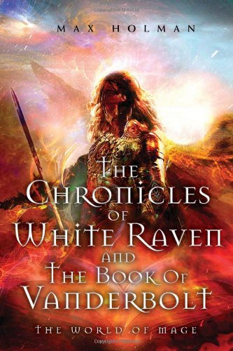 Chronicles of White Raven and the Book of VanDerbolt [Hardcover]