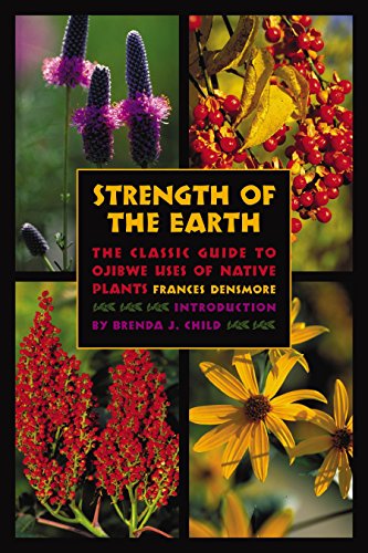 Strength of the Earth The Classic Guide to Ojibwe Uses of Native Plants [Paperback]