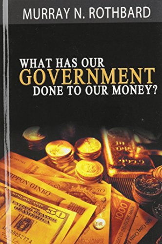What Has Government Done To Our Money [Hardcover]