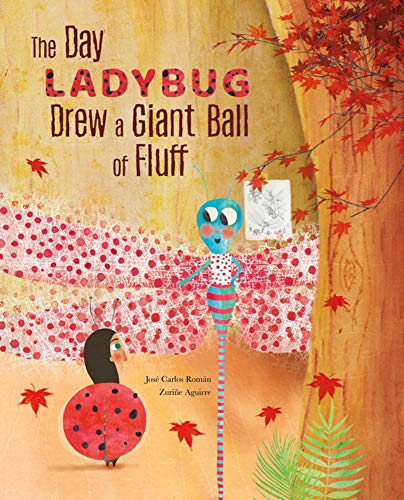 The Day Ladybug Drew a Giant Ball of Fluff [Hardcover]