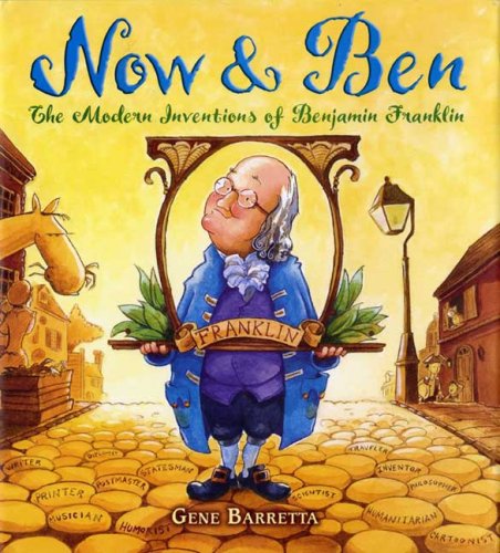Now & Ben The Modern Inventions Of Benjamin Franklin [Paperback]