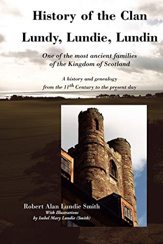 History Of The Clan Lundy, Lundie, Lundin One Of The Most Ancient Families Of T [Paperback]