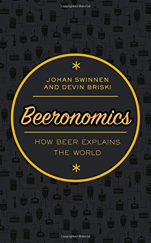 Beeronomics How Beer Explains the World [Hardcover]