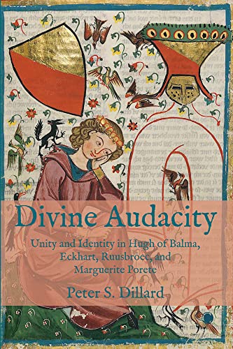Divine Audacity Unity and Identity in Hugh of Balma, Eckhart, Ruusbroec, and Ma [Paperback]