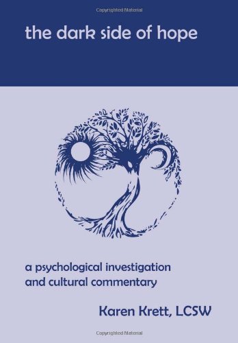 Dark Side of Hope  A Psychological Investigation and Cultural Commentary [Hardcover]
