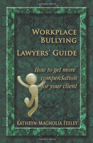 Workplace Bullying Lawyers' Guide How To Get More Compenation For Your Client [Paperback]
