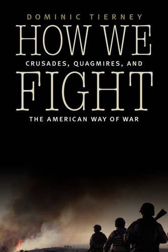 How We Fight Crusades, Quagmires, And The American Way Of War [Paperback]