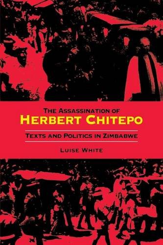 The Assassination of Herbert Chitepo Texts and Politics in Zimbabwe [Paperback]