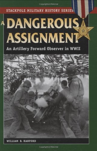 A Dangerous Assignment An Artillery Forward Observer in World War II [Paperback]