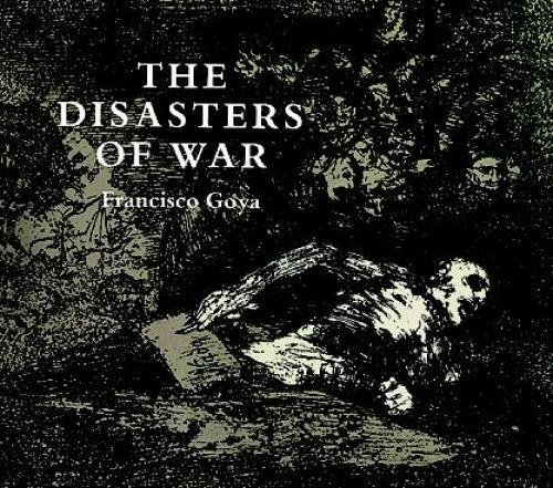 The Disasters Of War (dover Fine Art, History Of Art) [Paperback]